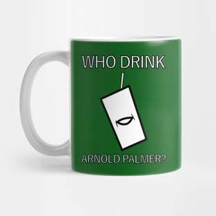 Who Drink Arnold Palmer? Mug